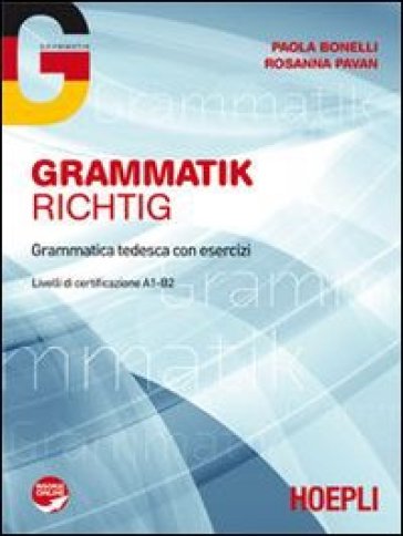 Grammatik Richtig. Grammatica tedesca con esercizi. Livello A1-B2. Per le Scuole superiori. Con espansione online - Paola Bonelli - Rosanna Pavan