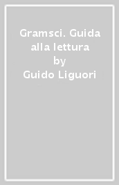 Gramsci. Guida alla lettura