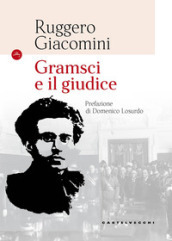 Gramsci e il giudice. Nuova ediz.