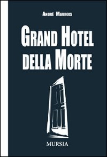 Grand Hotel della morte - André Maurois