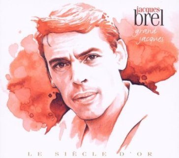 Grand jacques - Jacques Brel