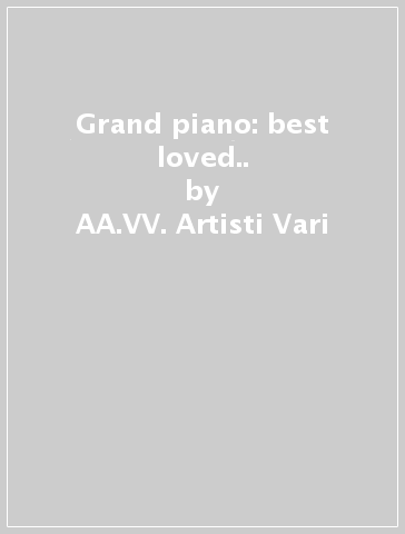 Grand piano: best loved.. - AA.VV. Artisti Vari