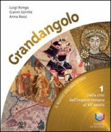 Grandangolo. Con Quaderno abilità. Per la Scuola media. Con espansione online. 1: Dalla crisi dell'impero romano al XV secolo - Luigi Ronga - Gianni Gentile - Anna Rossi