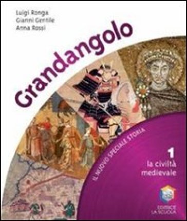 Grandangolo. Con Quaderno. Per la Scuola media. Con espansione online. 1: La civiltà medievale - Luigi Ronga - Gianni Gentile - Anna Rossi