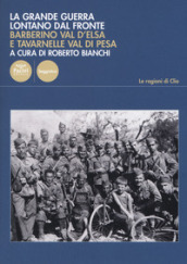 La Grande Guerra lontano dal fronte. Barberino Val d Elsa e Tavarnelle Val di Pesa