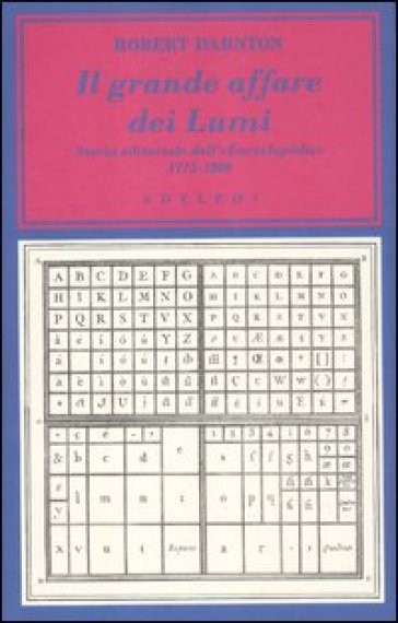 Grande affare dei Lumi. Storia editoriale dell'«Encyclopédie». 1775-1800 (Il) - Robert Darnton