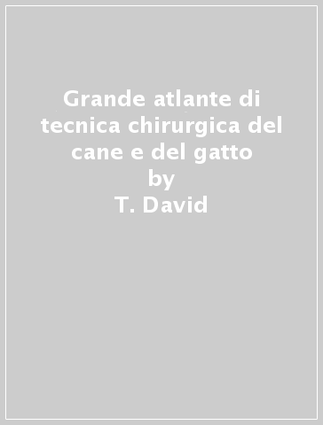 Grande atlante di tecnica chirurgica del cane e del gatto - I. Kasper - T. David - M. Kasper