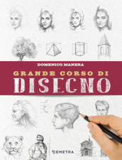 Grande corso di disegno. Ediz. illustrata