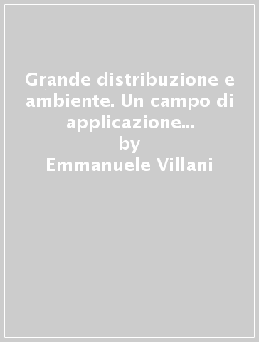 Grande distribuzione e ambiente. Un campo di applicazione del design dei servizi - Emmanuele Villani