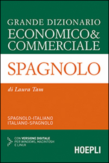 Grande dizionario economico &amp; commerciale spagnolo. Spagnolo-italiano, italiano-spagnolo. Ediz. bilingue. Con CD-ROM - Laura Tam