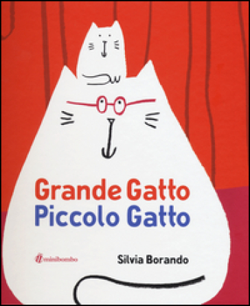 Grande gatto piccolo gatto. Ediz. illustrata - Silvia Borando