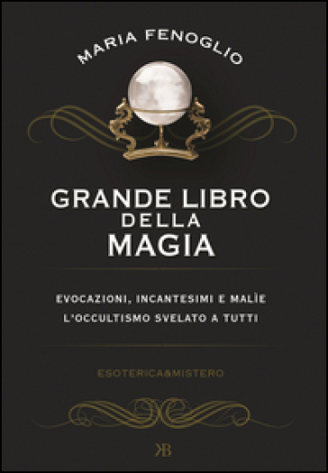Grande libro della magia - Maria Fenoglio