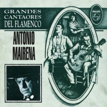Grandes cantaores - ANTONIO MAIRENA