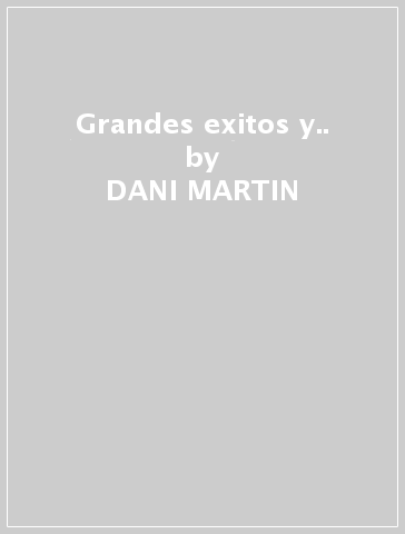 Grandes exitos y.. - DANI MARTIN