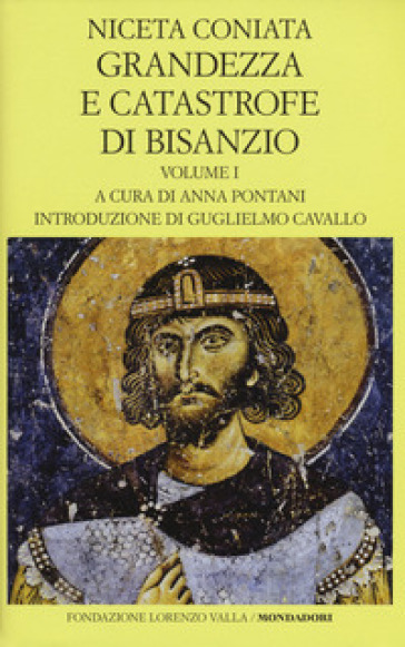 Grandezza e catastrofe di Bisanzio. Testo greco a fronte. Ediz. bilingue. 1: Libri I-VIII - Niceta Coniata