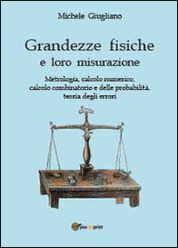 Grandezze fisiche e loro misurazione - Michele Giugliano