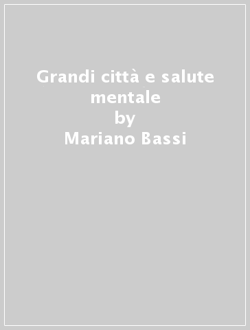 Grandi città e salute mentale - Mariano Bassi