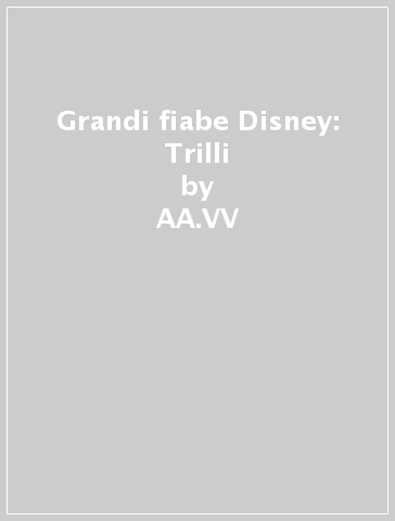 Grandi fiabe Disney: Trilli - AA.VV