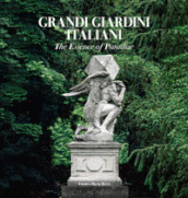 Grandi giardini italiani. The essence of Paradise. Ediz. inglese