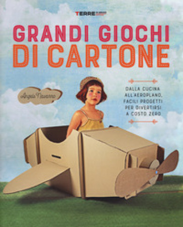 Grandi giochi di cartone. Dalla cucina all'aeroplano, facili progetti per divertirsi a costo zero. Con gadget - Àngels Navarro