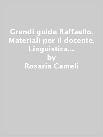 Grandi guide Raffaello. Materiali per il docente. Linguistica. Per la Scuola elementare. 1. - Rosaria Cameli - Patrizia Maurizi