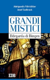 Grandi mistici. Ildegarda di Bingen