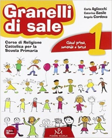 Granelli di sale. Con espansione online. Per il 1° ciclo - Angela Cordova - Caterina Basile - Carla Agliocchi