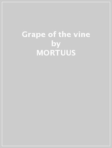 Grape of the vine - MORTUUS