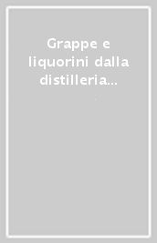 Grappe e liquorini dalla distilleria di frate Agostino