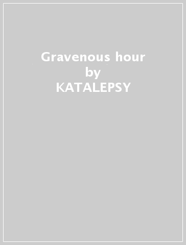 Gravenous hour - KATALEPSY