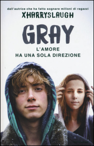 Gray. L'amore ha una sola direzione - Xharryslaugh