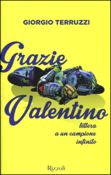 Grazie Valentino. Lettera a un campione infinito - Giorgio Terruzzi