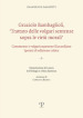 Graziolo Bambaglioli, «Trattato delle volgari sentenze sopra le virtù morali». Commento e volgarizzamento Riccardiano. Ipotesi di edizione critica. Ediz. anast.