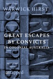 Great Convict Escapes in Colonial Australia