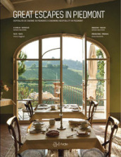 Great escapes in Piedmont. Ospitalità di charme in Piemonte-Charming hospitality in Piedmont. Ediz. bilingue