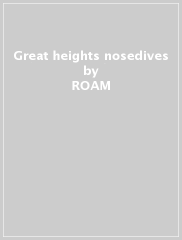 Great heights & nosedives - ROAM