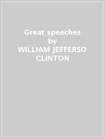 Great speeches - WILLIAM JEFFERSO CLINTON