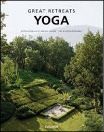 Great yoga retreats. Ediz. italiana, spagnola e portoghese - Angelika Taschen