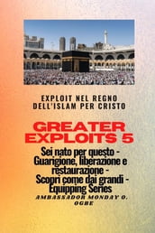 Greater Exploits - 5 - Exploit nel Regno dell Islam per Cristo Sei nato per questo