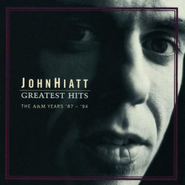 Greatest hits - John Hiatt