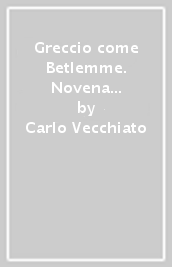 Greccio come Betlemme. Novena di Natale con Francesco e Chiara