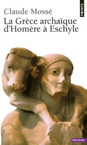 La Grèce archaïque d Homère à Eschyle (VIIIe-VIe siècle av. J.-C.)