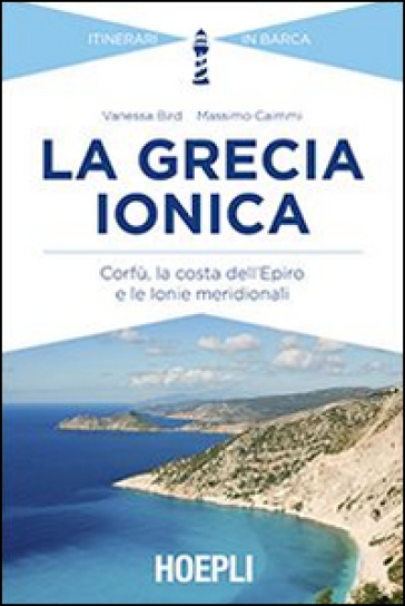 La Grecia ionica. Corfù, la costa dell'Epiro e le Ionie meridionali - Vanessa Bird - Massimo Caimmi