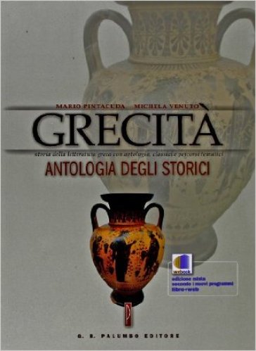 Grecità. Per le Scuole superiori. 1: Storia e antologia della letteratura greca con antologia, classici, percorsi tematici - Mario Pintacuda - Michela Venuto