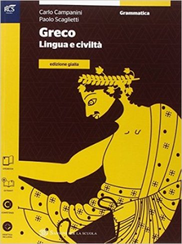 Greco. Grammatica. Ediz. gialla. Per le Scuole superiori. Con espansione online - Carlo Campanini - Paolo Scaglietti