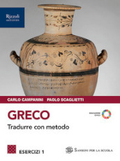 Greco. Tradurre con metodo. Esercizi. Con Grammatica, Viaggio con i greci. Per le Scuole superiori. Con e-book. Con espansione online. Vol. 1