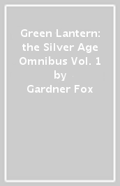 Green Lantern: the Silver Age Omnibus Vol. 1