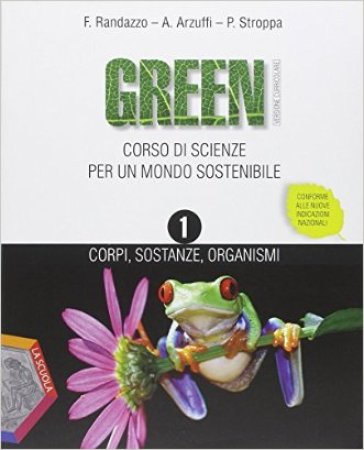 Green. Per la Scuola media. 1. - Francesco Randazzo - Arturo Arzuffi - Piero Stroppa