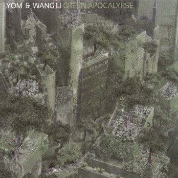 Green apocalypse - YOM & WANG LI