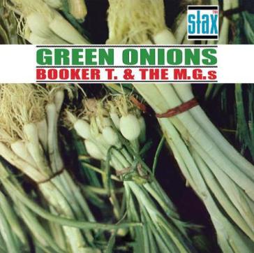 Green onions (mono stax 60th anniversary - Booker T. & the MG